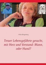 Treuer Lebensgefahrte gesucht, mit Herz und Verstand
