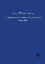 Rechtslehrer und Rechtsschulen im roemischen Kaiserreich