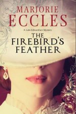 Firebird´s Feather: A Historical Mystery Set in Late Edwardi