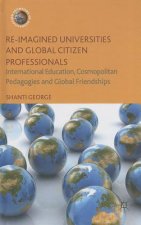 Re-Imagined Universities and Global Citizen Professionals