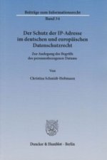 Der Schutz der IP-Adresse im deutschen und europäischen Datenschutzrecht.