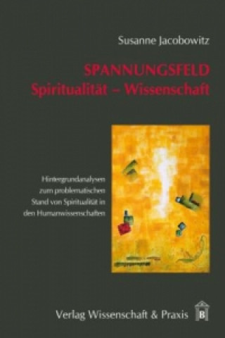 Spannungsfeld Spiritualität - Wissenschaft.