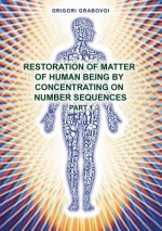 Restoration of Matter of Human Being by Concentrating on Number Sequence - Part 1