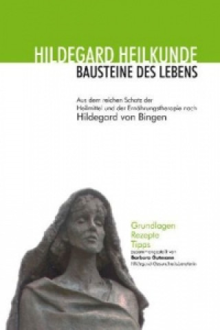 Hildegard Heilkunde - Bausteine des Lebens