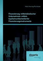 Finanzierung mittelstandischer Unternehmen mittels kapitalmarktorientierter Finanzierungsinstrumente