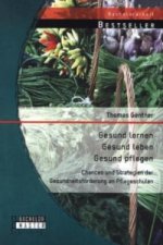 Gesund lernen - gesund leben - gesund pflegen