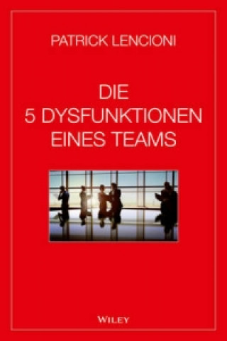 Die 5 Dysfunktionen eines Teams (Patrick M. Lencioni,Andreas Schieberle)(Twarda)