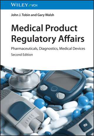 Medical Product Regulatory Affairs 2e Pharmaceuticals, Diagnostics, Medical Devices
