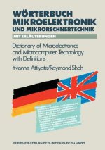 Wörterbuch der Mikroelektronik und Mikrorechnertechnik mit Erläuterungen / Dictionary of Microelectronics and Microcomputer Technology with Definition