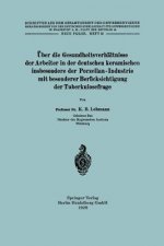 ber Die Gesundheitsverh ltnisse Der Arbeiter in Der Deutschen Keramischen Insbesondere Der Porzellan - Industrie Mit Besonderer Ber cksichtigung Der T