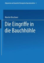 Spezieller Teil I: Die Eingriffe in der Bauchhoehle