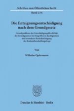 Die Enteignungsentschädigung nach dem Grundgesetz.