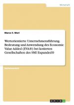 Wertorientierte Unternehmensfuhrung. Bedeutung und Anwendung des Economic Value Added (EVA(R)) bei kotierten Gesellschaften des SMI Expanded(R)