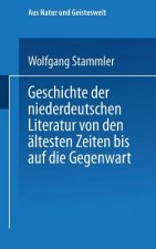Geschichte Der Niederdeutschen Literatur Von Den AEltesten Zeiten Bis Auf Die Gegenwart