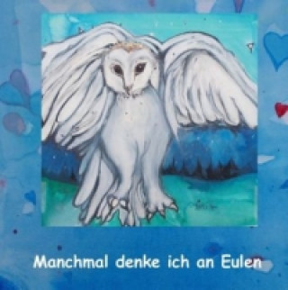 Manchmal denke ich an Eulen