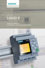 LOGO! 8 - Praktische Einfuhrung mit Schaltungs- und Programmierbeispielen