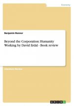 Beyond the Corporation. Humanity Working by David Erdal - Book review