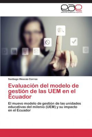 Evaluacion del Modelo de Gestion de Las Uem En El Ecuador