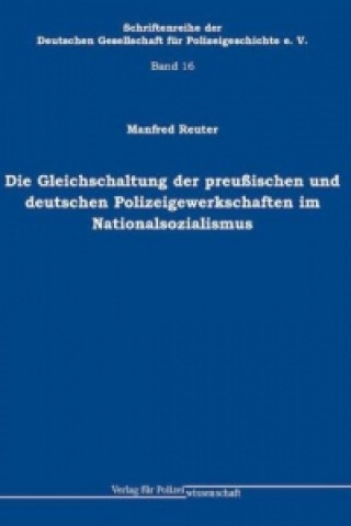 Die Gleichschaltung der preußischen und deutschen Polizeigewerkschaften im Nationalsozialismus