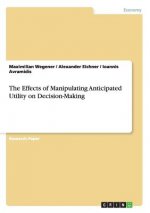 Effects of Manipulating Anticipated Utility on Decision-Making