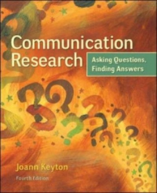 Communication Research: Asking Questions, Finding Answers