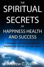Spiritual Secrets of Happiness Health and Success