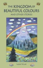 Kingdom of Beautiful Colours and Other Stories
