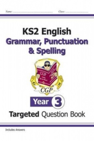 New KS2 English Year 3 Grammar, Punctuation & Spelling Targeted Question Book (with Answers)