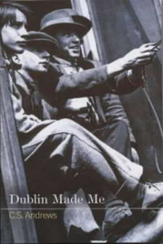 Dublin Made Me