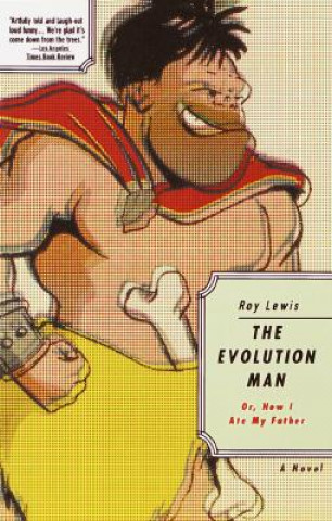 Evolution Man, or, How I Ate My Father