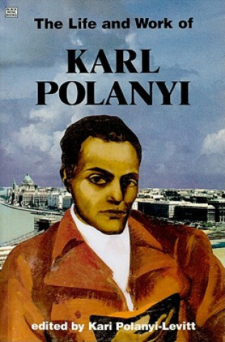 Life And Work Of Karl Polanyi