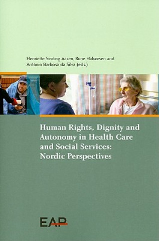 Human Rights, Dignity and Autonomy in Health Care and Social Services: Nordic Perspectives