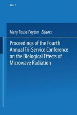 Proceedings of the Fourth Annual Tri-Service Conference on the Biological Effects of Microwave Radiation