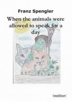 When the Animals Were Allowed to Speak for a Day