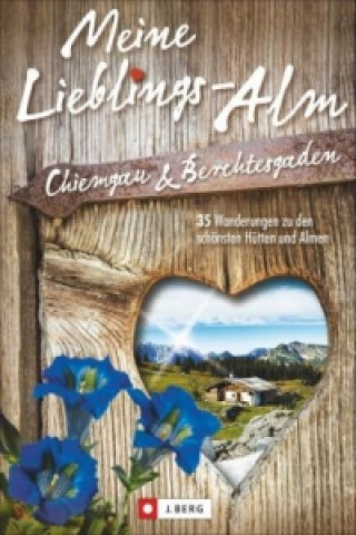 Meine Lieblings-Alm, Chiemgau & Berchtesgaden