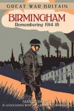 Great War Britain Birmingham: Remembering 1914-18