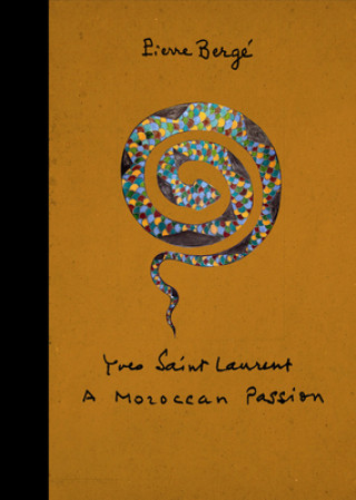 Yves Saint Laurent: a Moroccan Passion (Pierre Berge,Lawrence Mynott)(Pevná)