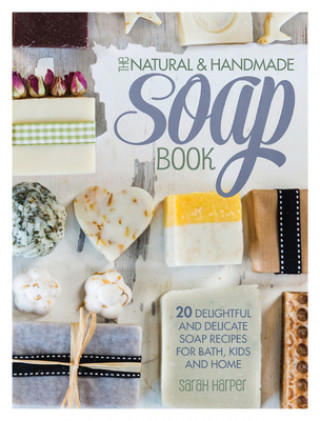 Natural and Handmade Soap Book (Sarah Harper)(Puha kötésű)