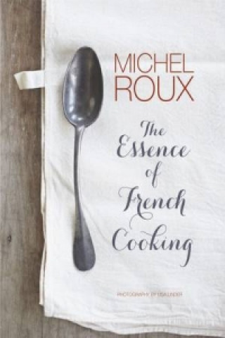Essence of French Cooking (Michel Roux)()
