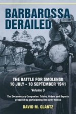 Barbarossa Derailed. The Battle for Smolensk 10 July-10 Sept