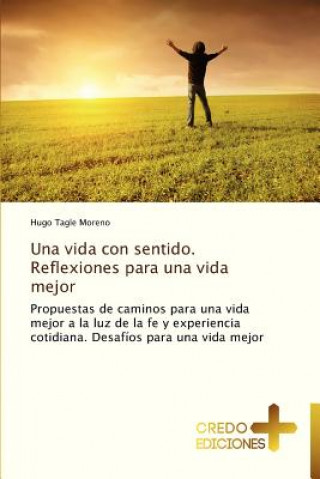 Vida Con Sentido. Reflexiones Para Una Vida Mejor