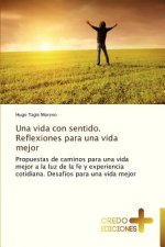 Vida Con Sentido. Reflexiones Para Una Vida Mejor