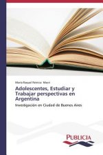 Adolescentes, Estudiar y Trabajar perspectivas en Argentina