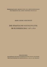 Die Staatliche Sozialpolitik Im Ruhrbergbau 1871-1914
