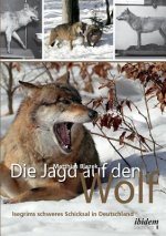Jagd auf den Wolf. Isegrims schweres Schicksal in Deutschland. Beitr ge zur Jagdgeschichte des 18. und 19. Jahrhunderts