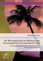 Wirkungsprozess von Werbung in der Tourismusbranche aus linguistischer Sicht