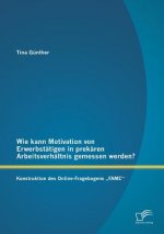 Wie kann Motivation von Erwerbstatigen in prekaren Arbeitsverhaltnis gemessen werden?