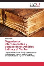 Organismos internacionales y educacion en America Latina y el Caribe