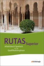 RUTAS Superior - Arbeitsbuch für Spanisch als neu einsetzende und fortgeführte Fremdsprache in der Qualifikationsphase der gymnasialen Oberstufe in No