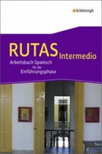 RUTAS Intermedio - Arbeitsbuch für Spanisch als fortgeführte Fremdsprache in der Einführungsphase der gymnasialen Oberstufe in Nordrhein-Westfalen u.a